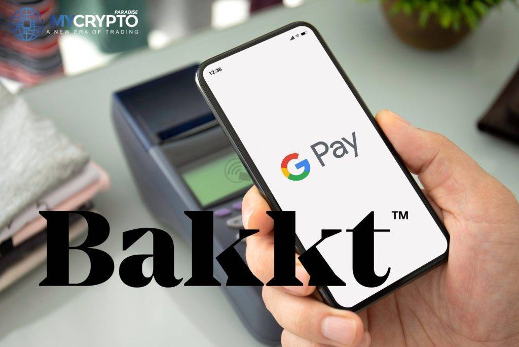 Bakkt Google Pay’s support